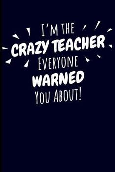 Paperback I'm the Crazy Teacher Everyone Warned You About! Book