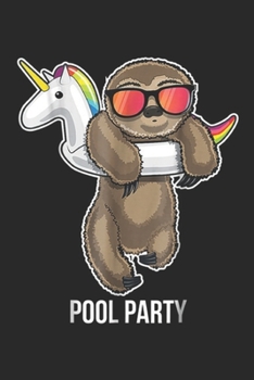 Paperback Pool Party: Pool Party Sloth Unicorn Float Funny Sloth Gifts Kids Journal/Notebook Blank Lined Ruled 6x9 100 Pages Book