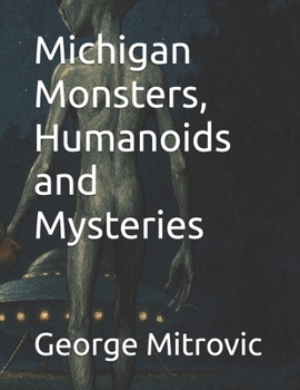 Paperback Michigan Monsters, Humanoids and Mysteries Book