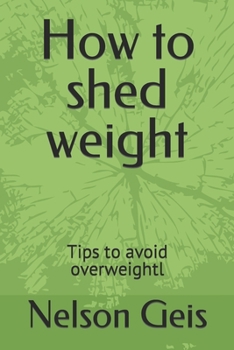 Paperback How to shed weight: Tips to avoid overweightl [Large Print] Book