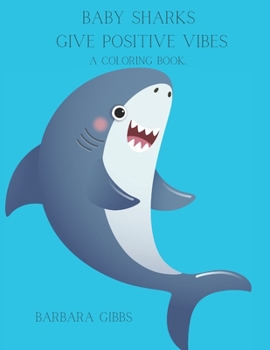 Paperback Baby Sharks Give Positive vibes: A coloring book