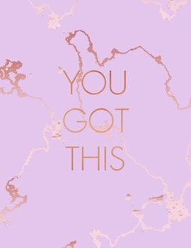 You Got This: Inspirational Quote Notebook, Beautiful Pink Marble and Rose Gold | 8.5 x 11, 120 College Ruled Pages