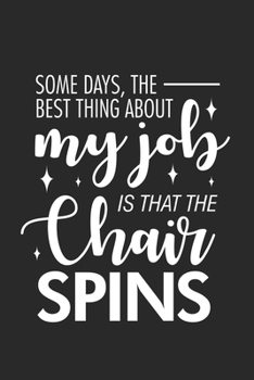 Some Days, The Best Thing About My Job Is That The Chair Spins: Sarcasm Notebook, Ruled, Funny Work Planner, Daily & Weekly Organizer, Sarcastic Office Humor. Journal For Colleagues, Co-Workers, Bosse