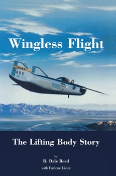 Hardcover Wingless Flight: The Lifting Body Story (NASA History Series SP-4220) Book
