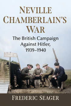 Paperback Neville Chamberlain's War: The British Campaign Against Hitler, 1939-1940 Book