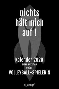 Kalender 2020 für Volleyball-Spieler / Volleyball-Spielerin: Wochenplaner / Tagebuch / Journal für das ganze Jahr: Platz für Notizen, Planung / ... Erinnerungen und Sprüche (German Edition)