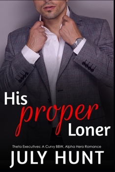 Paperback His Proper Loner: A Curvy Woman, Alpha Hero Romance Book