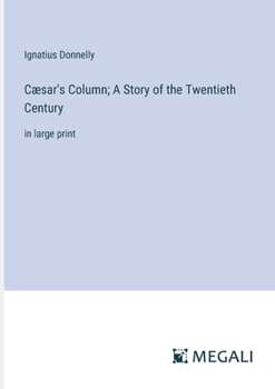 Paperback Cæsar's Column; A Story of the Twentieth Century: in large print Book