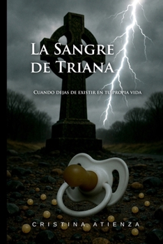 Paperback La Sangre de Triana: Cuando dejas de existir en tu propia vida [Spanish] Book