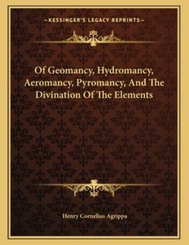 Paperback Of Geomancy, Hydromancy, Aeromancy, Pyromancy, And The Divination Of The Elements Book