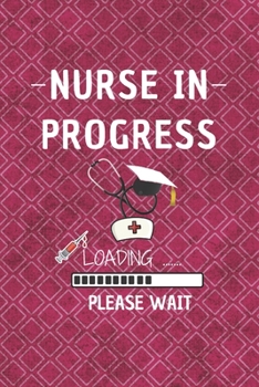 Paperback Nurse In Progress - Please Wait: Cute Nurse Journal - Easy Find Bright Blue! Best Nurse Gift Ideas Medical Notebook Book
