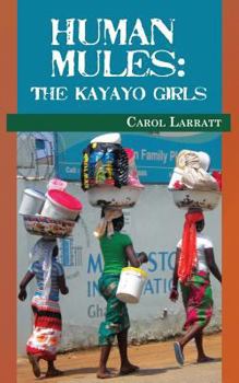 Paperback Human Mules: The Kayayo Girls Book