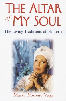 Paperback The Altar of My Soul: The Living Traditions of Santeria Book