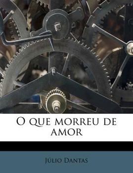 Paperback O Que Morreu de Amor [Portuguese] Book