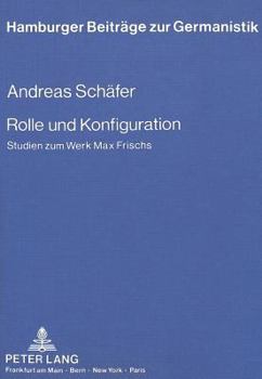 Paperback Rolle Und Konfiguration: Studien Zum Werk Max Frischs [German] Book
