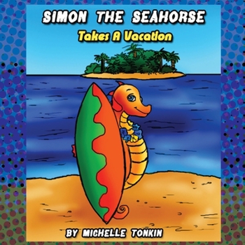 Paperback Simon the Seahorse Takes a Vacation Book