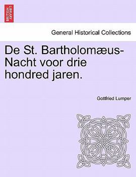 Paperback de St. Bartholom Us-Nacht Voor Drie Hondred Jaren. [Dutch] Book