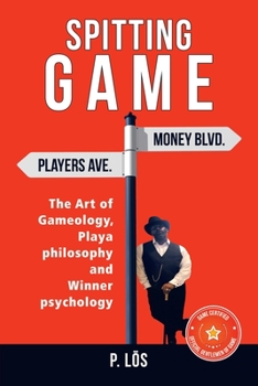 Paperback Spitting G a M E: The Art of Gameology, Playa Philosophy and Winner Psychology Book