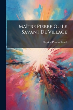 Paperback Maître Pierre Ou Le Savant De Village: Entretiens Sur La Physique... [French] Book