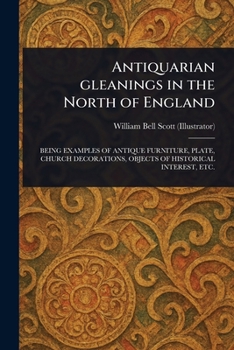 Paperback Antiquarian Gleanings in the North of England Book