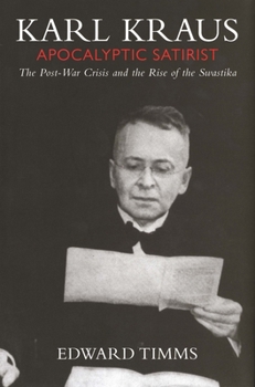 Paperback Karl Kraus: Apocalyptic Satirist: The Post-War Crisis and the Rise of the Swastika Book