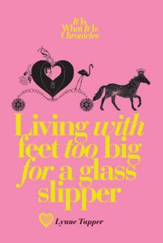 Paperback Living with Feet Too Big for a Glass Slipper Book