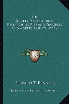 Paperback The Society For Psychical Research Its Rise And Progress And A Sketch Of Its Work Book