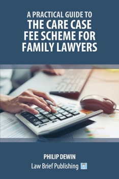 Paperback A Practical Guide to the Care Case Fee Scheme for Family Lawyers Book