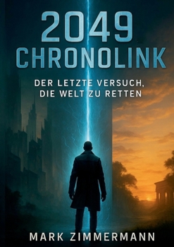 Paperback 2049 Chronolink: Der letzte Versuch, die Welt zu retten: Spannende Zeitreise-Science-Fiction [German] Book