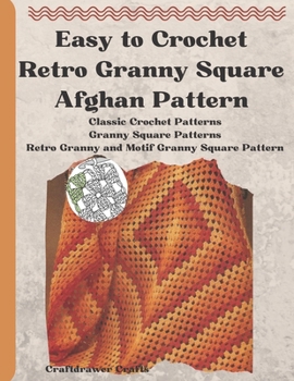 Paperback Easy to Crochet Retro Granny Square Afghan Pattern: Classic Crochet Patterns Granny Square Patterns Retro Granny and Motif Granny Square Pattern Book