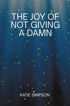 The Joy of Not Giving a Damn