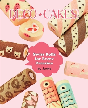 Paperback Deco Cakes!: Swiss Rolls for Every Occasion Book