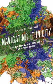 Hardcover Navigating Ethnicity: Segregation, Placemaking, and Difference Book