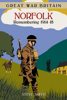 Paperback Great War Britain Norfolk: Remembering 1914-18: Remembering 1914 - 1918 Book