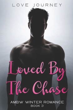 Loved by the Chase - Book #3 of the AMBW Winter Romance