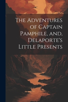 Paperback The Adventures of Captain Pamphile, and, Delaporte's Little Presents Book