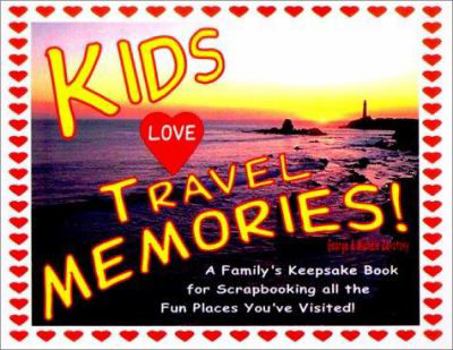Paperback Kids Love Travel Memories: A Family's Keepsake Book for Scrapbooking All the Fun Places You've Visited Book