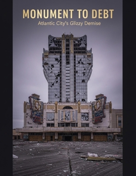Monument To Debt: Atlantic City'S Glitzy Demise