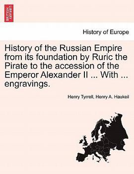 Paperback History of the Russian Empire from Its Foundation by Ruric the Pirate to the Accession of the Emperor Alexander II ... with ... Engravings. Vol. III. Book