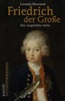 Hardcover Friedrich der GroÃŸe: Der ungeliebte Sohn [German] Book