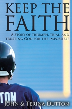 Paperback Keep the Faith: A Story of Triumph, Trial, and Trusting God for the Impossible Book