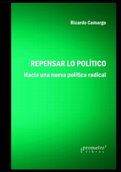 Paperback Repensar lo político: Hacia una nueva politica radical [Spanish] Book