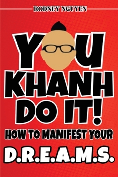 Paperback You Khanh Do It: How to Manifest Your D.R.E.A.M.S. Book