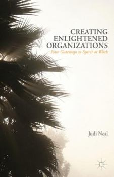 Paperback Creating Enlightened Organizations: Four Gateways to Spirit at Work Book