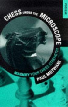 Paperback Chess Under the Microscope: Magnify Your Chess Strength! Book