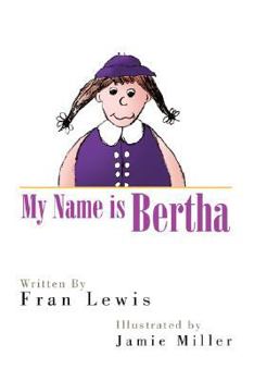 My Name is Bertha - Book  of the Bertha and Tillie