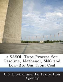 Paperback A Sasol-Type Process for Gasoline, Methanol, Sng and Low-BTU Gas from Coal Book