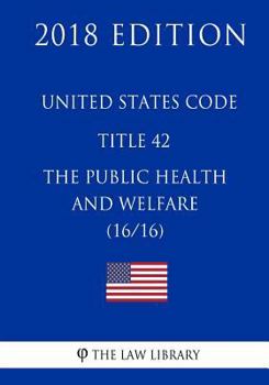 Paperback United States Code - Title 42 - The Public Health and Welfare (16/16) (2018 Edition) Book