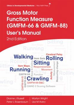 Gross Motor Function Measure (GMFM-66 and GMFM-88) User's Manual (Clinics in Developmental Medicine (Mac Keith Press))