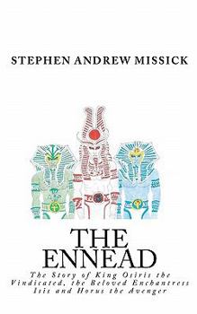 Paperback The Ennead: The Story of King Osiris the Vindicated, the Beloved Enchantress Isis and Horus the Avenger Book